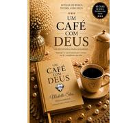 Um café com Deus: 40 Dias de Busca Intensa com Deus Inspirada pelo Espírito Santo (Trasformadas pela Palavra de Deus)