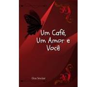 Um Café Um Amor E Você (ebook)