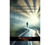 Um Caminho Para Fora da Depressão: A jornada do Adulto.