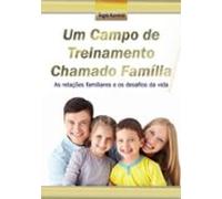 Um Campo De Treinamento Chamado Família (ebook)