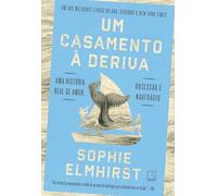 Um casamento à deriva: Uma história real de amor, obsessão e naufrágio