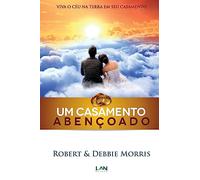 Um Casamento Abencoado: Viva o Ceu na Terra em Seu Casamento