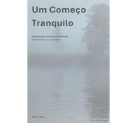 Um Começo Tranquilo: Explorando a crença sem pressão, expectativas, ou um prazo (A Série Caminho)