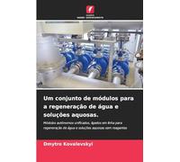 Um conjunto de módulos para a regeneração de água e soluções aquosas.: Módulos autónomos unificados, ligados em linha para regeneração de água e soluções aquosas sem reagentes