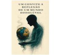 Um Convite À Reflexão De Um Mundo Dissolúvel (ebook)
