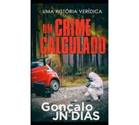 Um Crime Calculado: Uma Historia Verídica