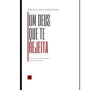 Um Deus que te rejeita: princípios que não mudam e graça que alcança