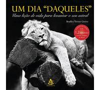 Um Dia "Daqueles": Uma lição de vida para levantar o seu astral