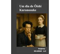 Um dia de Ōishi Kuranosuke