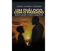 Um Dialogo com o Passado: Quando o passado é visitado e ressignificado