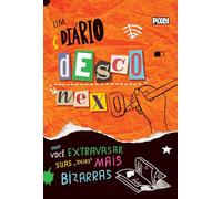 UM DIÁRIO DESCONEXO PARA VOCÊ EXTRAVASAR SUAS IDEIAS MAIS BIZARRAS