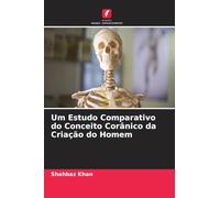 Um Estudo Comparativo do Conceito Corânico da Criação do Homem