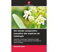 Um estudo comparativo exaustivo das espécies de Calotropis: Integrando o Conhecimento Tradicional com Análise Farmacognóstica e Variações Sazonais de Metabólitos no distrito de Gulbarga
