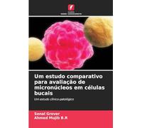 Um estudo comparativo para avaliação de micronúcleos em células bucais: Um estudo clínico-patológico