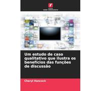 Um estudo de caso qualitativo que ilustra os benefícios das funções de discussão