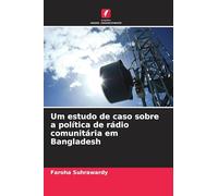 Um estudo de caso sobre a política de rádio comunitária em Bangladesh