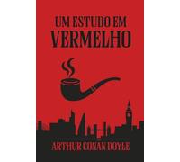 Um Estudo em Vermelho: O Primeiro Caso de Sherlock Holmes