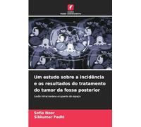 Um estudo sobre a incidência e os resultados do tratamento do tumor da fossa posterior: Lesão intracraniana ocupante de espaço