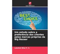 Um estudo sobre a preferência dos clientes pelas marcas próprias da Big Bazaar