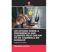 Um Estudo Sobre a Preferência DOS Clientes Pelo Chá Em Pó de Chambala Em Gudalur