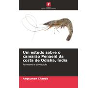 Um estudo sobre o camarão Penaeid da costa de Odisha, Índia: Taxonomia e distribuição
