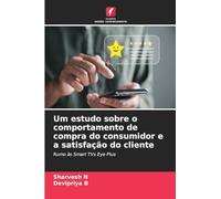 Um estudo sobre o comportamento de compra do consumidor e a satisfação do cliente: Rumo às Smart TVs Eye Plus