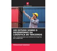 Um Estudo Sobre O Desempenho Da Logística de Terceiros: (3PL) FORNECEDORES QUE OPERAM EM PROJETOS EM COIMBATORE