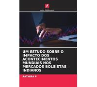 Um Estudo Sobre O Impacto DOS Acontecimentos Mundiais Nos Mercados Bolsistas Indianos