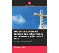 Um estudo sobre os fatores que influenciam as pessoas a aderirem à PCU: Um caso em Kangemi, Nairobi