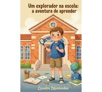Um explorador na escola: a aventura de aprender (Família e Escola)