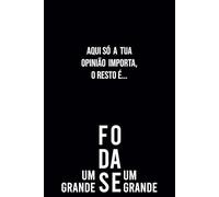 Um Grande Foda-se: Aqui só a tua opinião importa