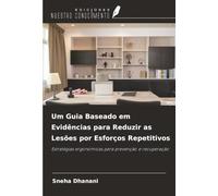 Um Guia Baseado em Evidências para Reduzir as Lesões por Esforços Repetitivos: Estratégias ergonómicas para prevenção e recuperação