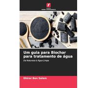 Um guia para Biochar para tratamento de água: Da Natureza à Água Limpa