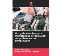 Um guia simples para manutenção e resolução de problemas do computador