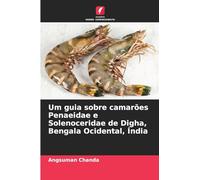 Um guia sobre camarões Penaeidae e Solenoceridae de Digha, Bengala Ocidental, Índia