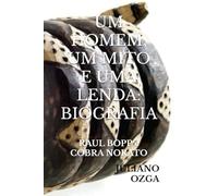 UM HOMEM, UM MITO E UMA LENDA: BIOGRAFIA: RAUL BOPP e COBRA NORATO: UMA REPARAÇÃO HISTÓRICA