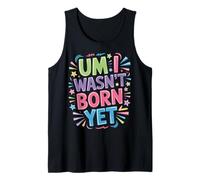 Um I Wasn't Born Yet Sarcastic Gen Z Humor - Camiseta sin Mangas