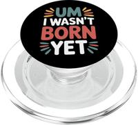 Um I Wasn't Born Yet Sarcastic Gen Z Humor - PopSockets PopGrip para MagSafe