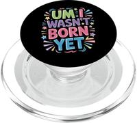 Um I Wasn't Born Yet Sarcastic Gen Z Humor - PopSockets PopGrip para MagSafe