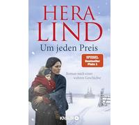 Um jeden Preis: Roman nach einer wahren Geschichte | Der große neue Nr.-1-SPIEGEL-Bestseller-Tatsachenroman | Herzzerreißend und berührend