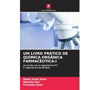 UM LIVRO PRÁTICO DE QUÍMICA ORGÂNICA FARMACÊUTICA-I: De acordo com os regulamentos PCIB. Segundo ano de farmácia