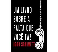 UM LIVRO SOBRE A FALTA QUE VOCÊ FAZ