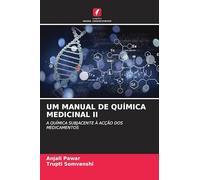UM MANUAL DE QUÍMICA MEDICINAL II: A QUÍMICA SUBJACENTE À ACÇÃO DOS MEDICAMENTOS