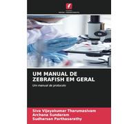 UM MANUAL DE ZEBRAFISH EM GERAL: Um manual de protocolo