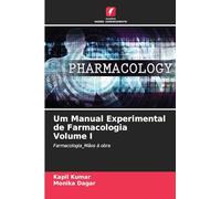 Um Manual Experimental de Farmacologia Volume I: Farmacologia_Mãos à obra
