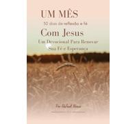 Um Mês Com Jesus - 30 Dias de Reflexão e Fé