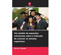 Um modelo de equações estruturais sobre a intenção de concluir os estudos superiores