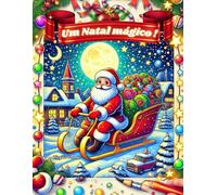 Um Natal Mágico! Livro de colorir para crianças: Presente de Natal perfeito para os mais pequenos.