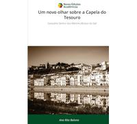 Um novo olhar sobre a Capela do Tesouro: Santuário Senhor dos Mártires (Alcácer do Sal)