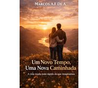 Um Novo Tempo, Uma Nova Caminhada: A vida muda mais rápido do que imaginamos (A Geração que Fala com Deus)